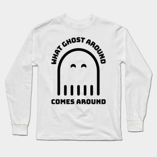 What Goes Around Comes Around - Funny Halloween Design 3 Long Sleeve T-Shirt